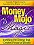 Money Mojo Magic - Invoking the Energy that Creates Financial Wealth