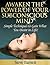Awaken The Power Of Your Subconscious Mind