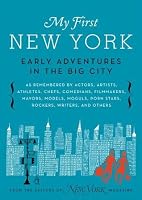 My First New York: Early Adventures in the Big City (As Remembered ...