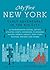 My First New York: Early Adventures in the Big City (As Remembered by Actors, Artists, Athletes, Chefs, Comedians, Filmmakers, Mayors, Models, Moguls, Porn Stars, Rockers, Writers, and Others)