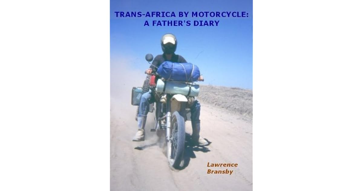 Trans Africa By Motorcycle A Father S Diary By Lawrence Bransby