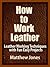 How to Work Leather. Leather Working Techniques with Fun, Easy Projects.