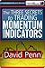 The Three Secrets to Trading Momentum Indicators by David Penn
