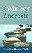 Intimacy Anorexia: The Hidden Addiction in Your Marriage