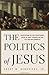 The Politics of Jesus by Obery M. Hendricks Jr.