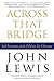 Across That Bridge: Life Le...