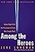 Among the Heroes by Jere Longman