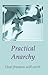 Practical Anarchy by Stefan Molyneux Practical Anarchy by Stefan Molyneux