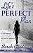 Life's Perfect Plan by Sarah   Goodman