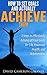 How to Set Goals and Actually ACHIEVE Them: 3 Steps to Effortlessly Achieve all Your Goals for Life, Financial, Health, and Relationships