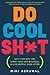 Do Cool Sh*t by Miki Agrawal