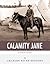 Legends of the West The Life and Legacy of Calamity Jane