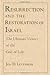 Resurrection and the Restoration of Israel by Jon D. Levenson Resurrection and the Restoration of Israel by Jon D. Levenson