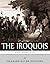 Native American Tribes: The History and Culture of the Iroquois Confederacy