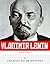 Russian Legends: The Life and Legacy of Vladimir Lenin