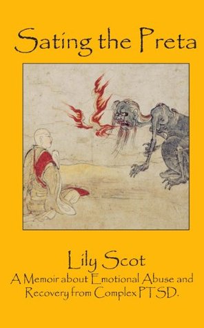 Sating the Preta: A Memoir about Emotional Abuse and Recovery from Complex PTSD