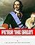 Russian Legends: The Life and Legacy of Peter the Great