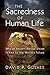 The Sacredness of Human Life: Why an Ancient Biblical Vision Is Key to the World's Future