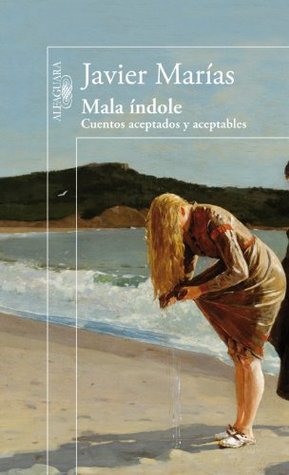 Portada de Mala índole: Cuentos aceptados y aceptables, de Javier Marías