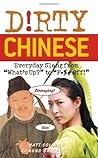 Book cover for D!rty Chinese: Everyday Slang from "What's Up?" to "F*%# Off!" (Dirty Languages)