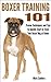 Boxer Training 101 - Proven...