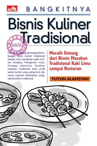 Bangkitnya Bisnis Kuliner Tradisional: Meraih Untung dari Bisnis Makanan Tradisional Kaki Lima sampai Restoran