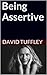 Being Assertive: Finding the Sweet-Spot between Passive & Aggressive