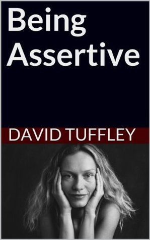 Being Assertive: Finding the Sweet-Spot between Passive & Aggressive (Applied Psychology Book 6)