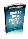 How To Be a Pastor's Wife: Your Step By Step Guide To Being a Pastor's Wife