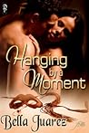 Hanging by a Moment by Bella Juarez