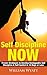 Self Discipline: NOW! Proven Strategies to Develop Unstoppable Self Discipline & Self Control in 10 Days or Less (Self Discipline, Self Control, Willpower, ... The Slight Edge, The Power of Habit)