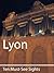 Ten Must-See Sights: Lyon