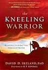 Book cover for The Kneeling Warrior: Winning Your Battles Through Prayer