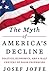 The Myth of America's Decline by Josef Joffe