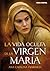 La vida oculta de la Virgen María by Anne Catherine Emmerich