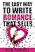 The Easy Way to Write Romance That Sells