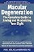Macular Degeneration: The Complete Guide to Saving and Maximizing Your Sight