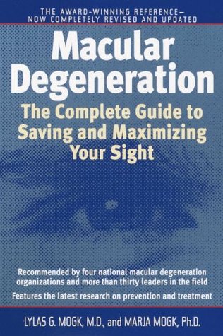 Macular Degeneration: The Complete Guide to Saving and Maximizing Your Sight (Kindle Edition)