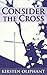Consider The Cross: Devotions For Lent