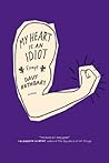 Book cover for My Heart Is an Idiot: Essays