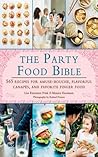 The Party Food Bible: 565 Recipes for Amuse-Bouches, Flavorful Canapés, and Festive Finger Food