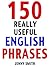 150 Really Useful English Phrases by Jenny    Smith