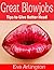 Great Blowjobs: Tips to Give Better Head (30 Minute Blowjob: Bite Sized Ways to Give Better Head Book 1)