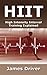 HIIT - High Intensity Interval Training Explained by James Driver
