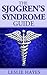 The Sjogren's Syndrome Guide: Coping with Sjogren's Disease (Sjogren's Syndrome, Sjogren's Disease)