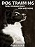 Dog Training That Is Made Easy For Everyone by Chris  Ferrer