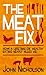 The Meat Fix: How a Lifetime of Healthy Eating Nearly Killed Me!