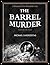 THE BARREL MURDER - a Detective Joe Petrosino case by Michael Zarocostas THE BARREL MURDER - a Detective Joe Petrosino case by Michael Zarocostas