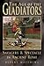 The Age of the Gladiators: Savagery & Spectacle in Ancient Rome