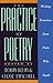 The Practice of Poetry: Writing Exercises From Poets Who Teach